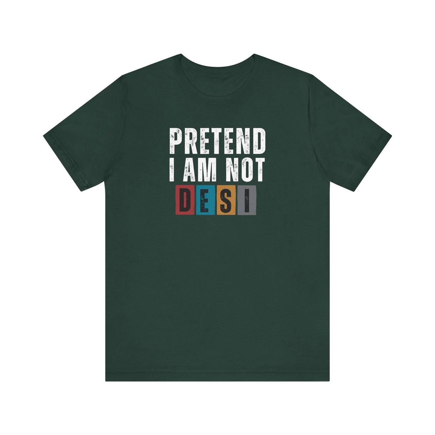 Funny Desi T-Shirt - Pretend I Am Not Desi