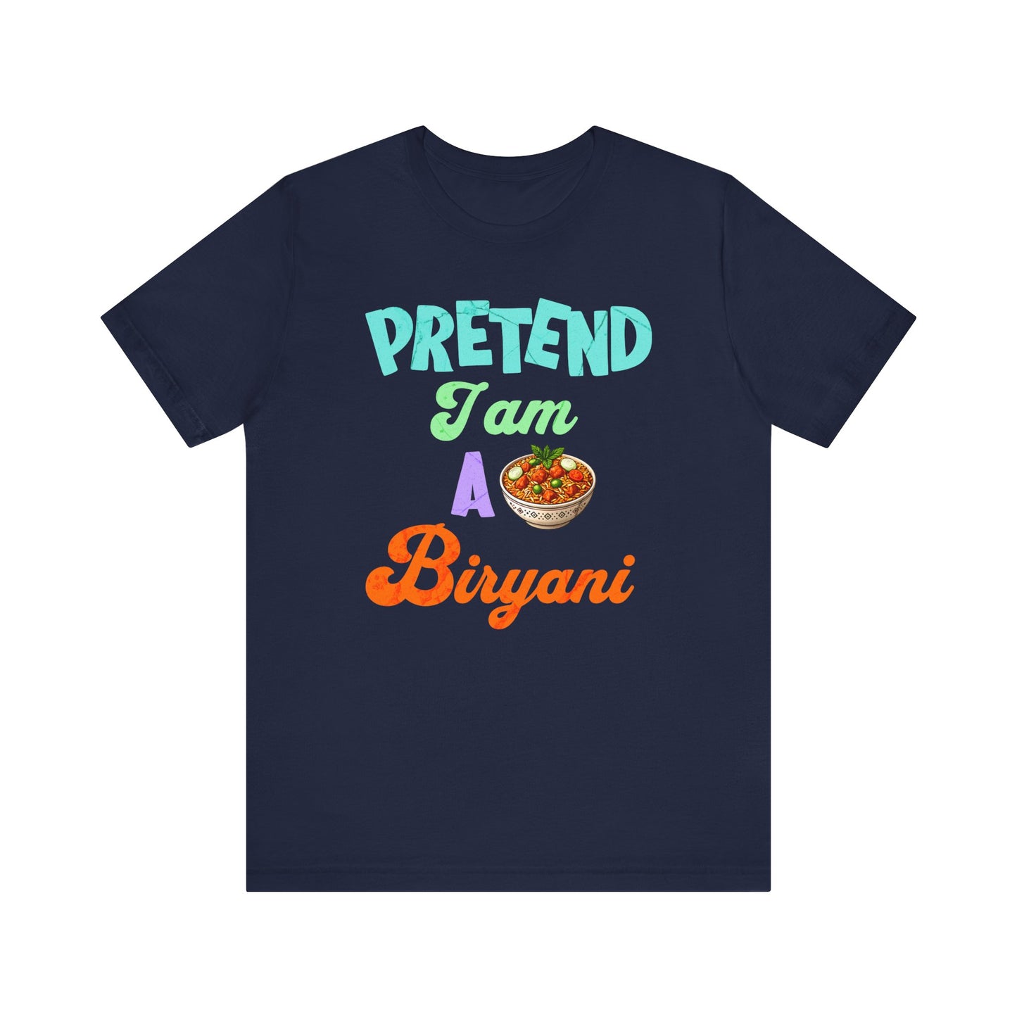Funny Desi T-Shirt - Pretend I Am A Biryani