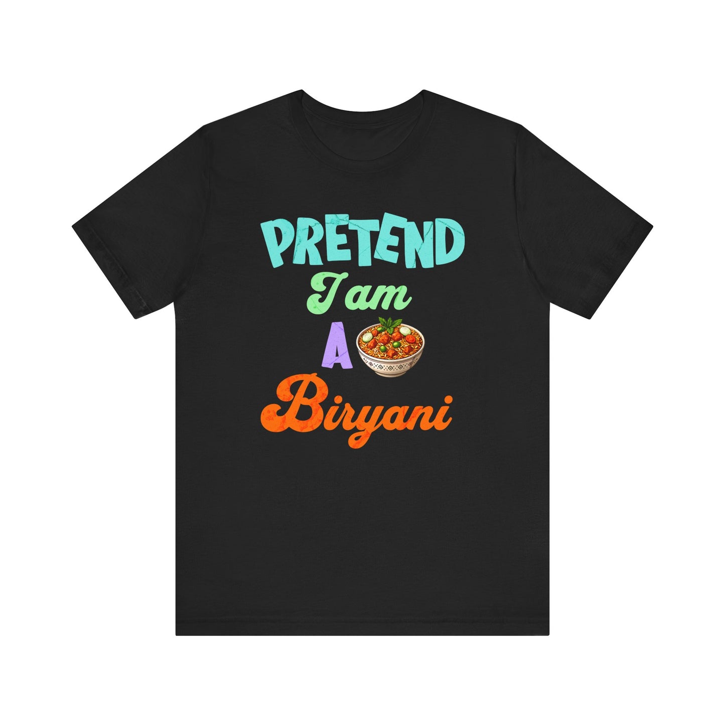 Funny Desi T-Shirt - Pretend I Am A Biryani