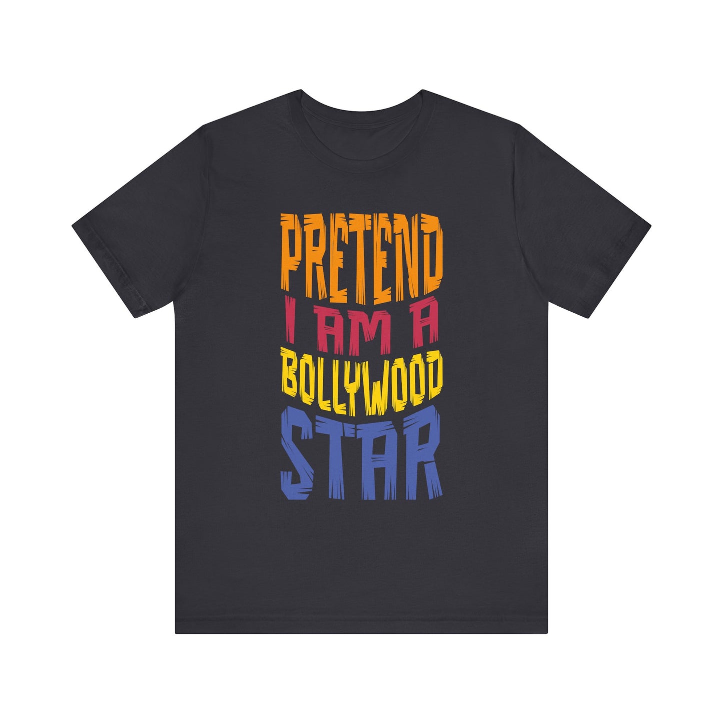 Funny Desi T-Shirt - Pretend I Am A Bollywood Star
